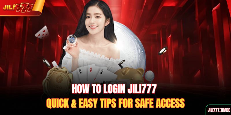 how-to-login-jili777-quick-easy-tips-for-safe-access