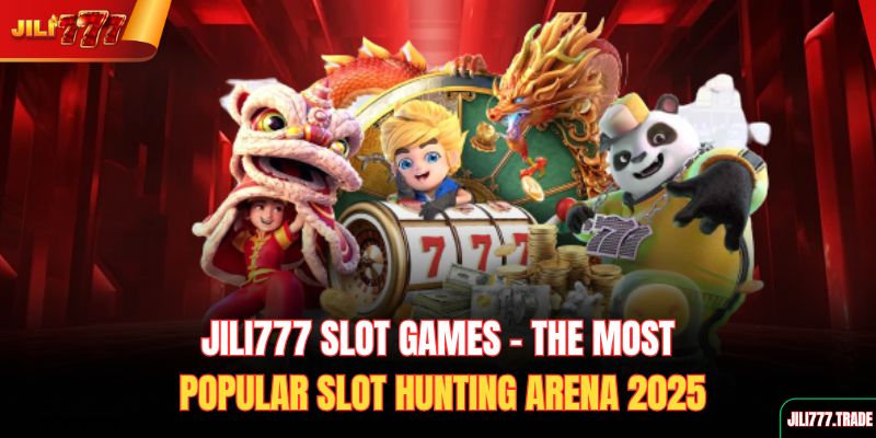 jili777-slot-games-the-most-popular-slot-hunting-arena-2025