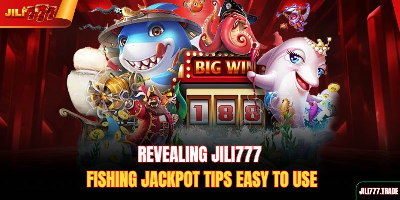 revealing-jili777-fishing-jackpot-tips-easy-to-use