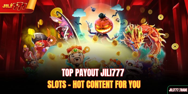 top-payout-jili777-slots-hot-content-for-you