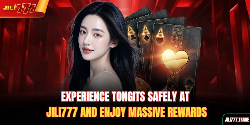 experience-tongits-safely-at-jili777-and-enjoy-massive-rewards