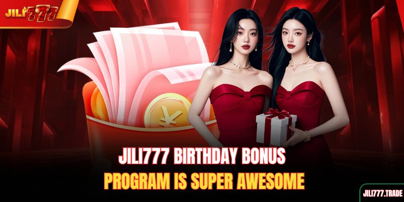jili777-birthday-bonus-program-is-super-awesome