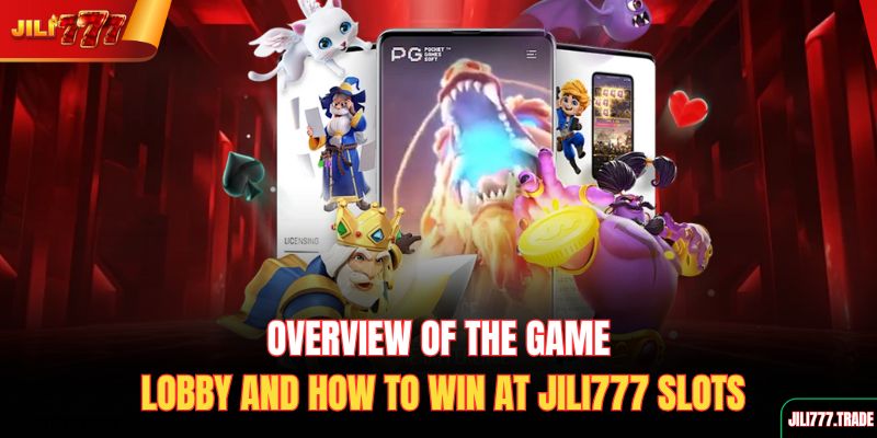 overview-of-the-game-lobby-and-how-to-win-at-jili777-slots