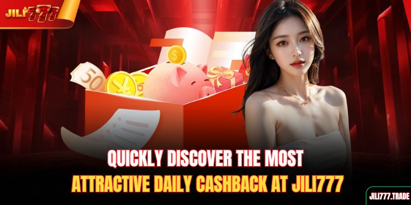 quickly-discover-the-most-attractive-daily-cashback-at-jili777
