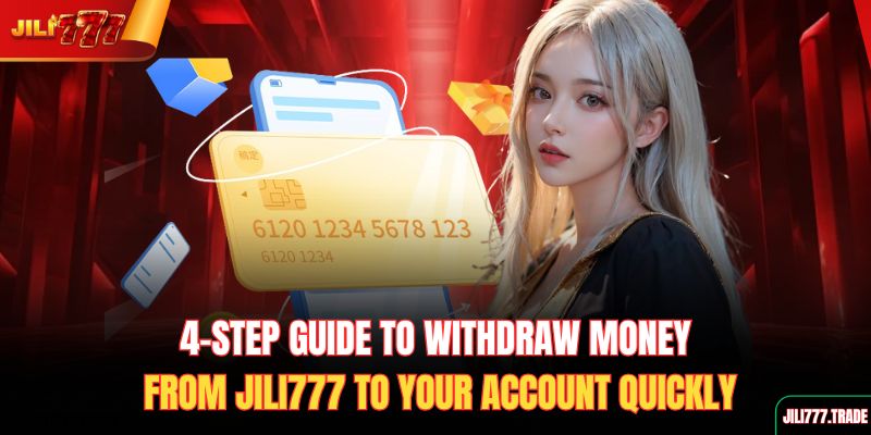 4-step-guide-to-withdraw-money-from-jili777-to-your-account-quickly