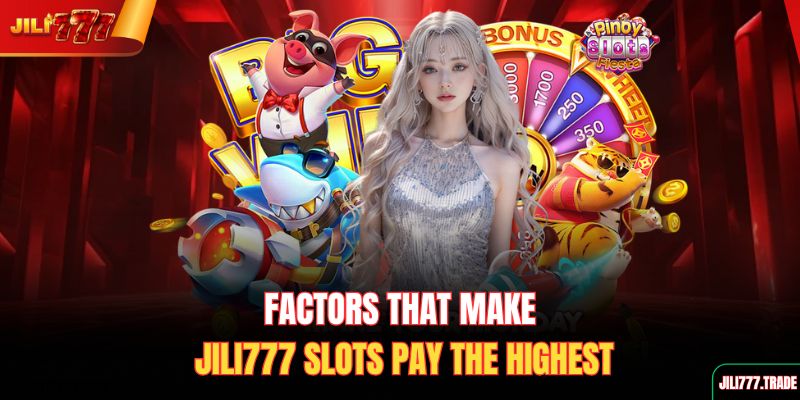factors-that-make-jili777-slots-pay-the-highest