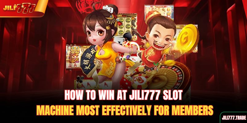 how-to-win-at-jili777-slot-machine-most-effectively-for-members