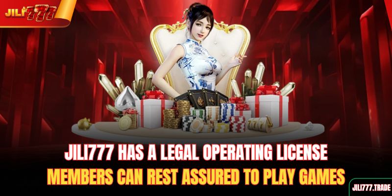 jili777-has-a-legal-operating-license-members-can-rest-assured-to-play-games