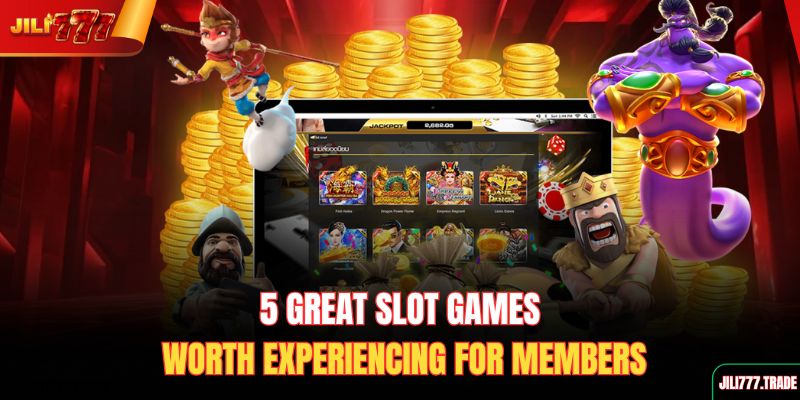 5-great-slot-games-worth-experiencing-for-members