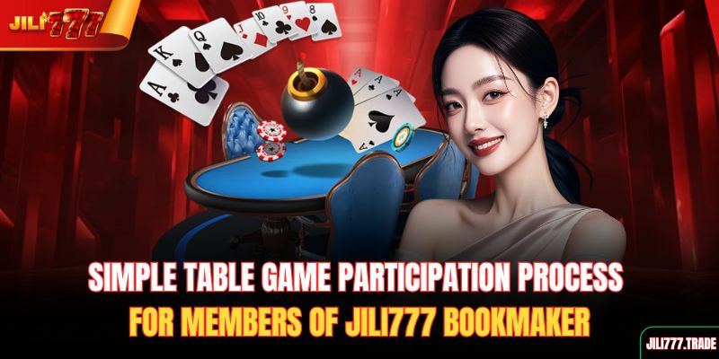 simple-table-game-participation-process-for-members-of-jili777-bookmaker